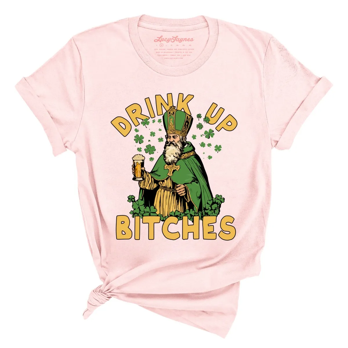 Drink Up Bitches Tee